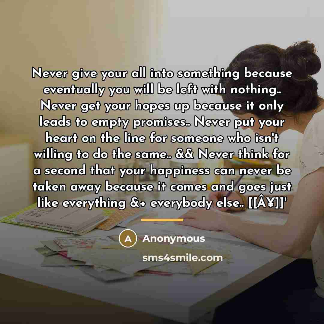 “Never give your all into something because eventually you will…” quote by Anonymous