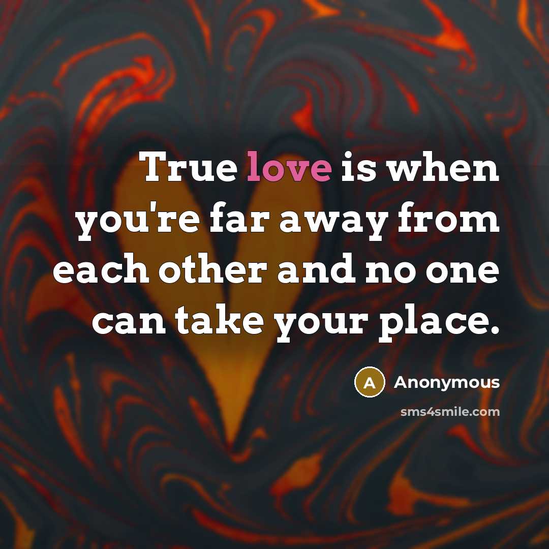 “True love is when you're far away from each other…” quote by Anonymous