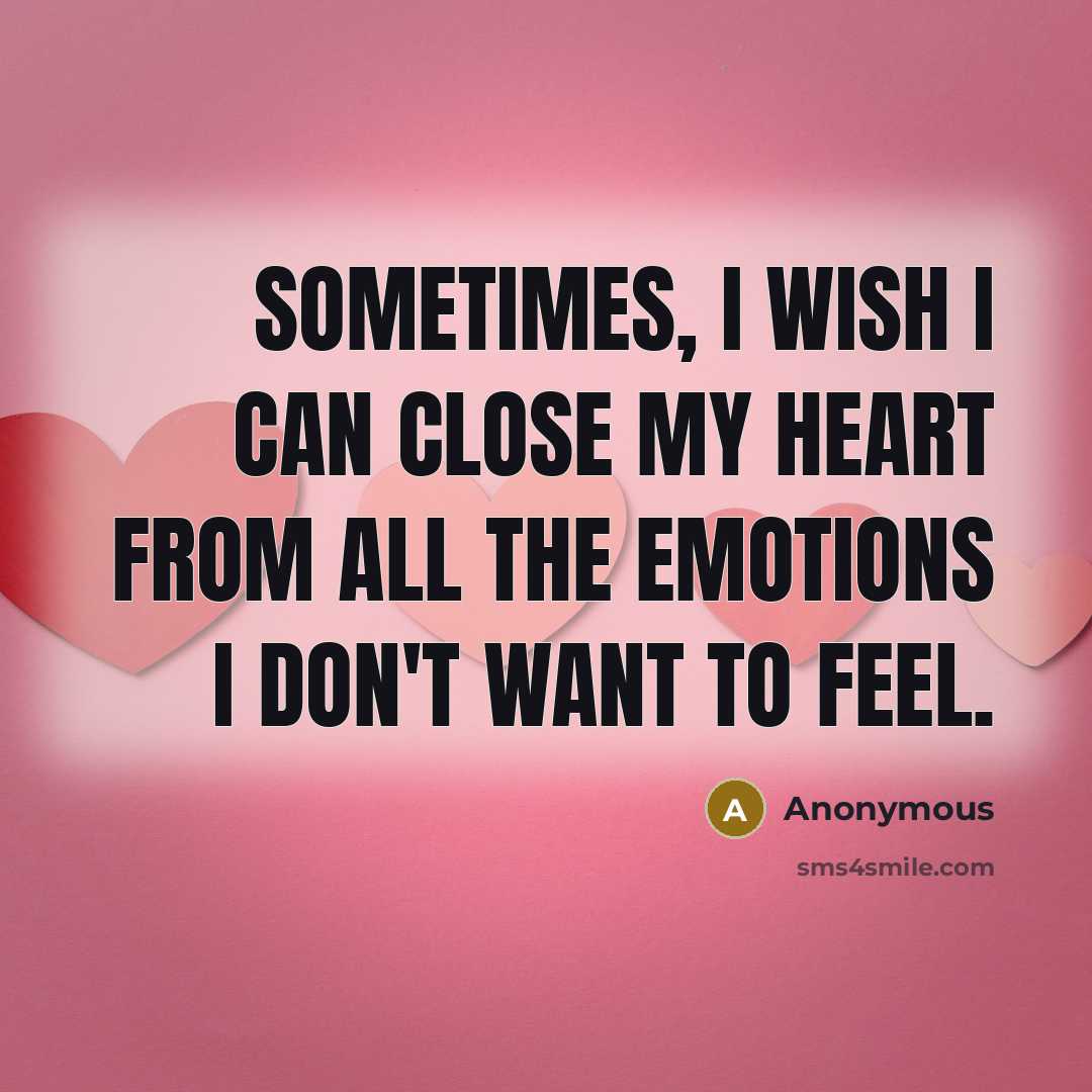 “Sometimes, I wish I can close my heart from all…” quote by Anonymous