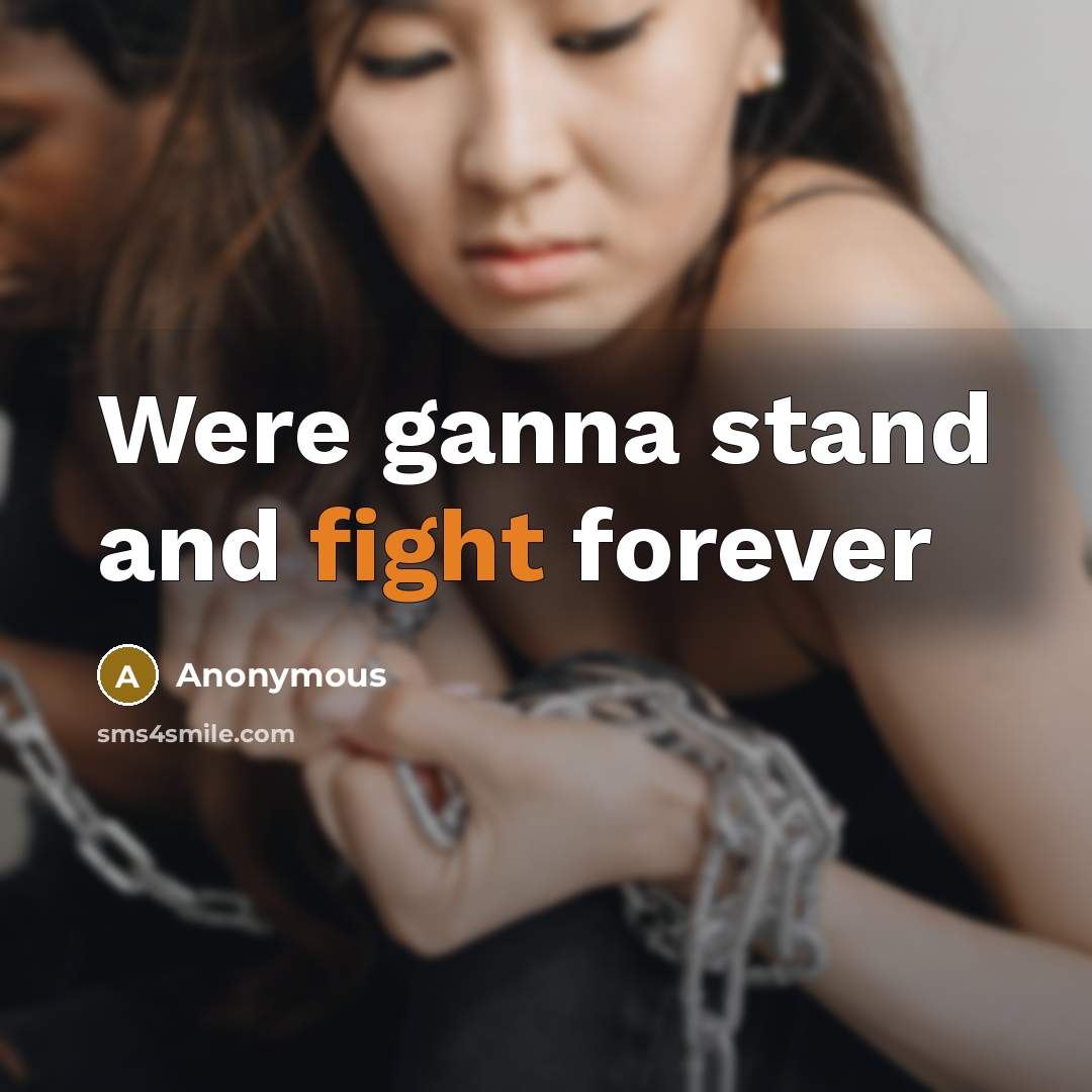 “Were ganna stand and fight forever” quote by Anonymous