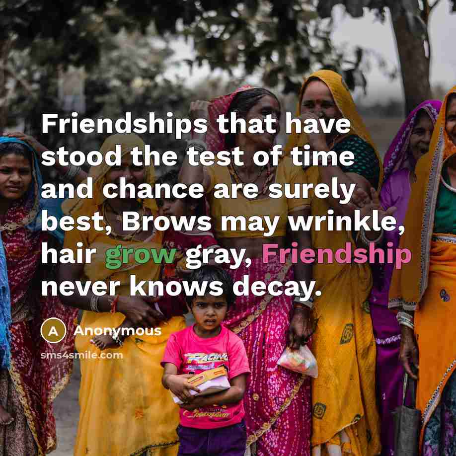 “Friendships that have stood the test of time and chance…” quote by Anonymous