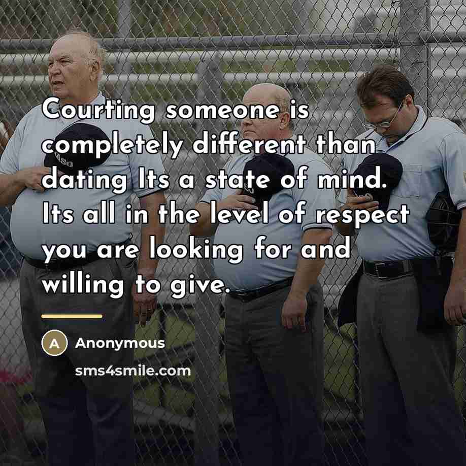 “Courting someone is completely different than dating Its a state…” quote by Anonymous