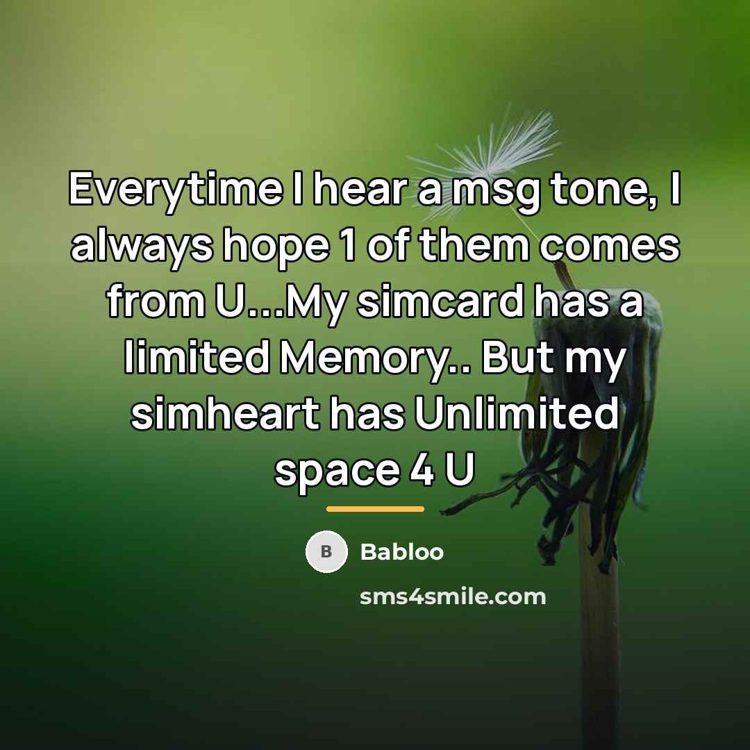 “Everytime I hear a msg tone, I always hope 1…” quote by Babloo