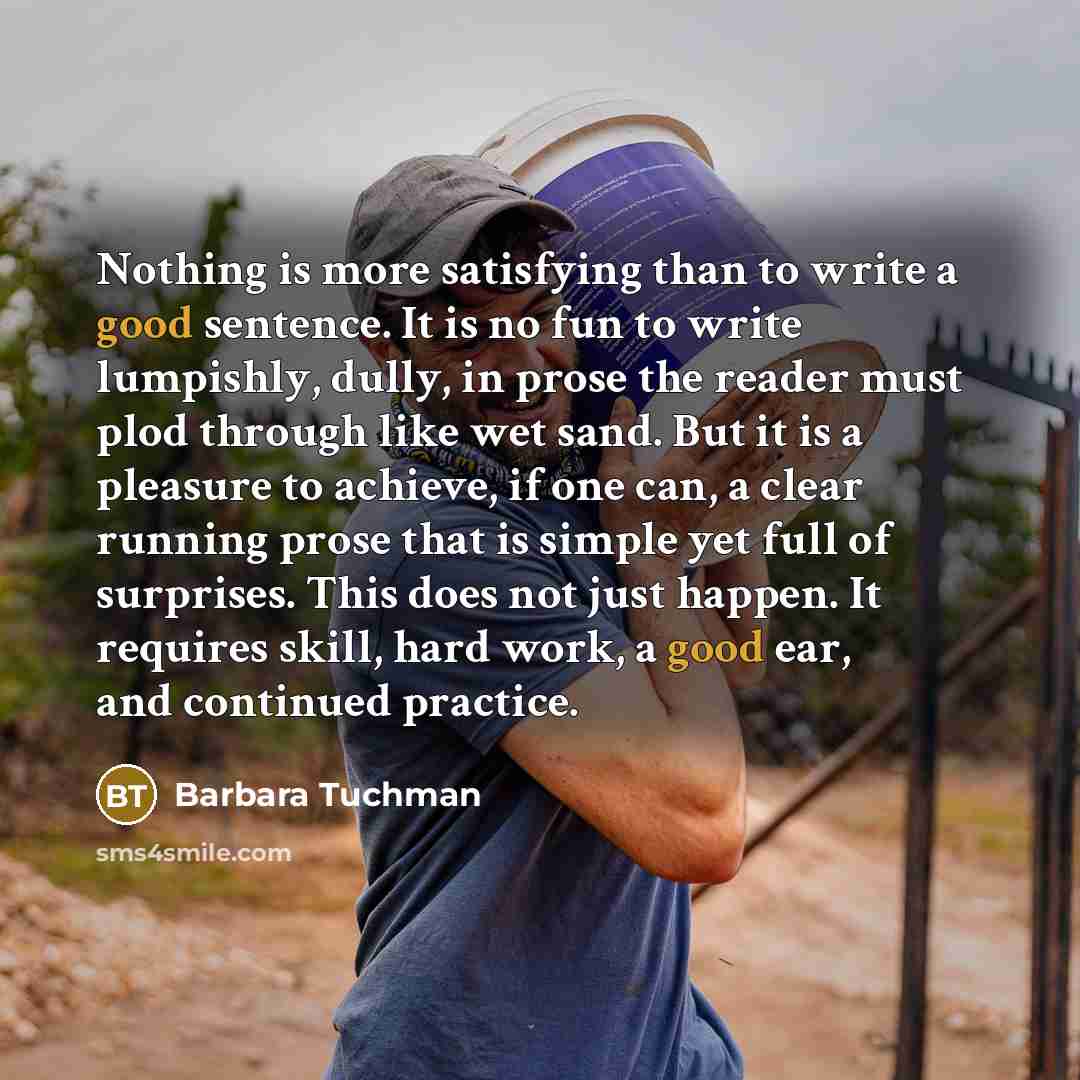 “Nothing is more satisfying than to write a good sentence.…” quote by Barbara Tuchman