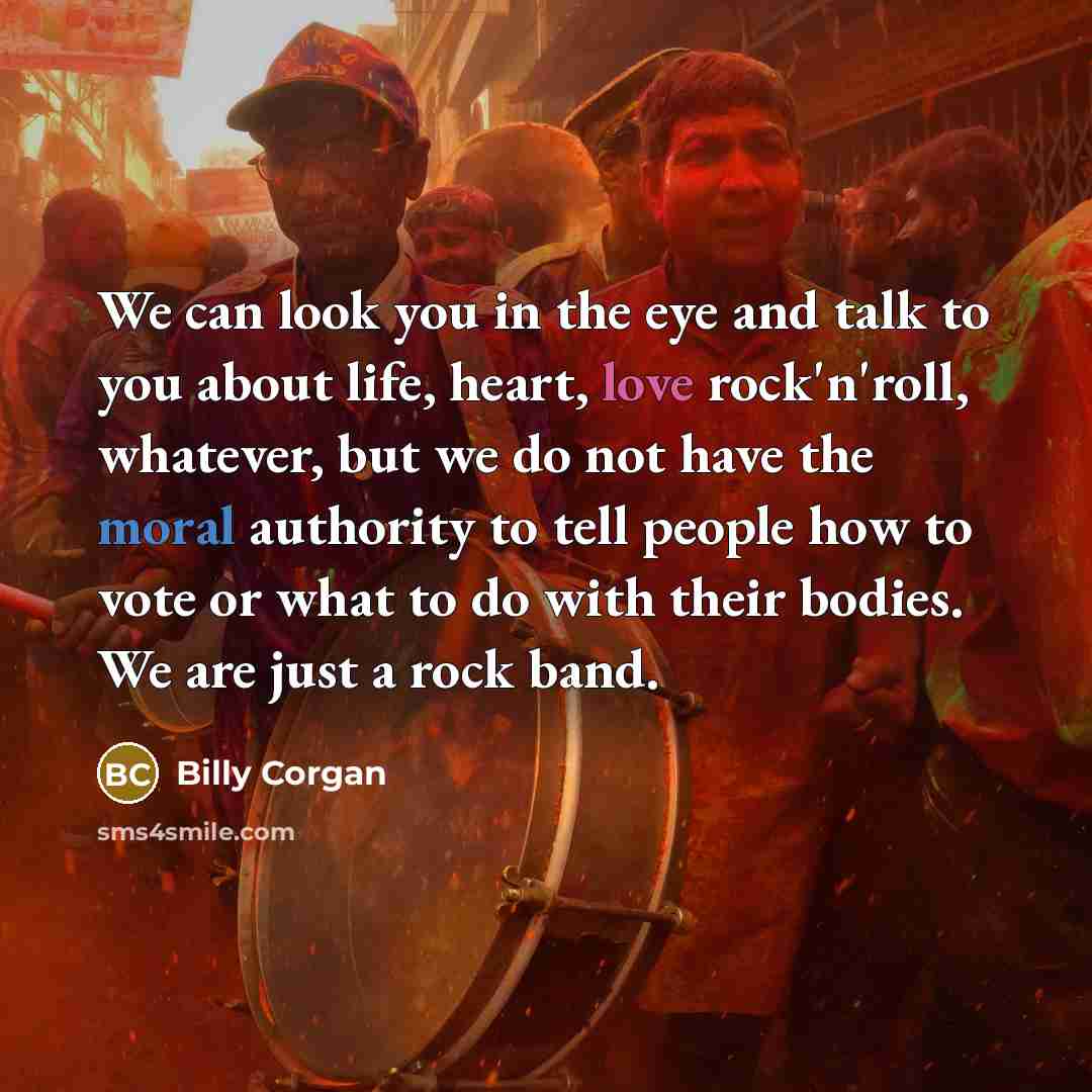 “We can look you in the eye and talk to…” quote by Billy Corgan