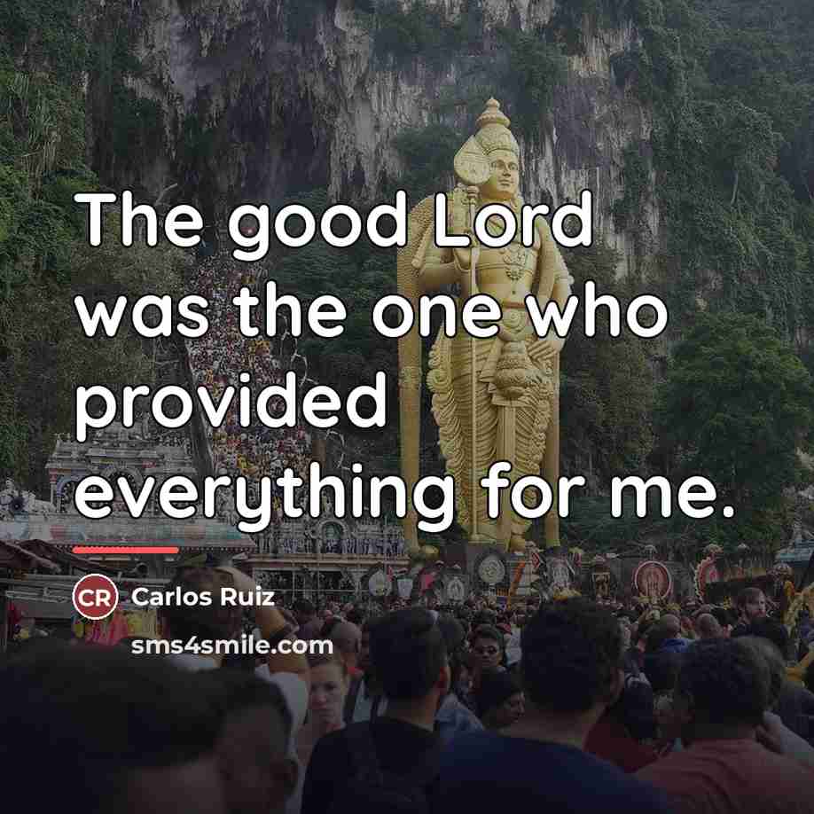 “The good Lord was the one who provided everything for…” quote by Carlos Ruiz