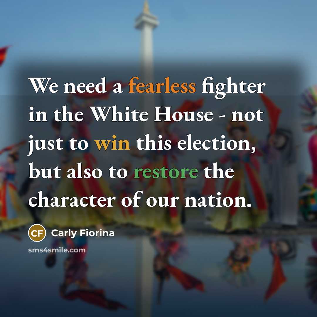 “We need a fearless fighter in the White House -…” quote by Carly Fiorina