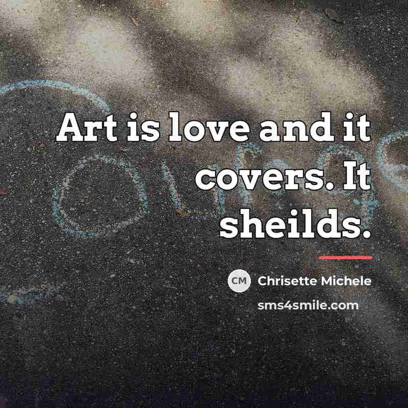 “Art is love and it covers. It sheilds.…” quote by Chrisette Michele