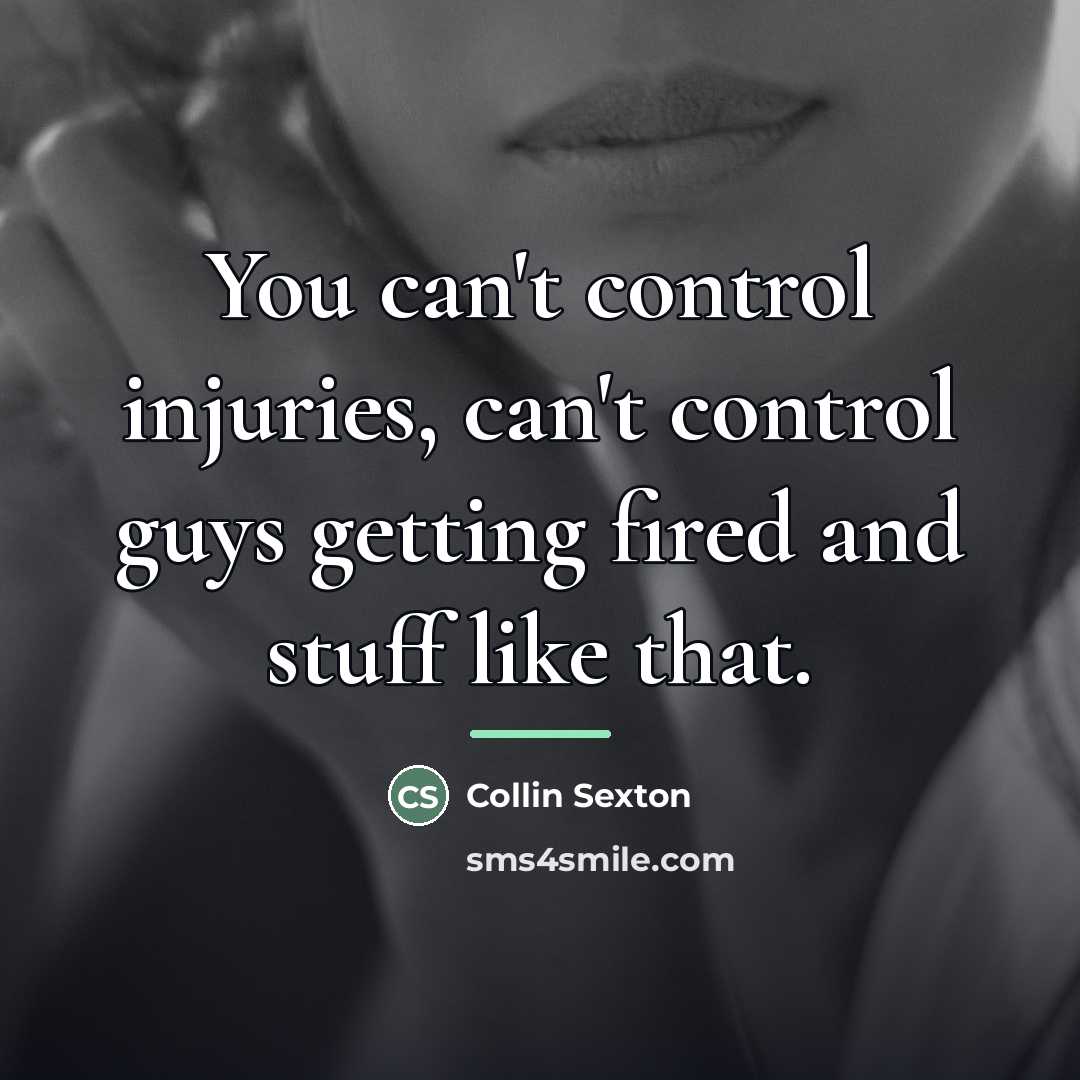 “You can't control injuries, can't control guys getting fired and…” quote by Collin Sexton