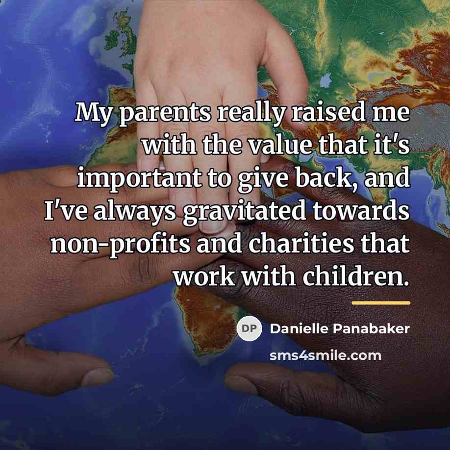 “My parents really raised me with the value that it's…” quote by Danielle Panabaker