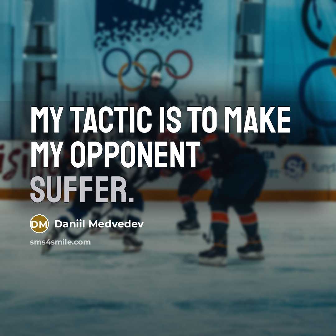 “My tactic is to make my opponent suffer.…” quote by Daniil Medvedev