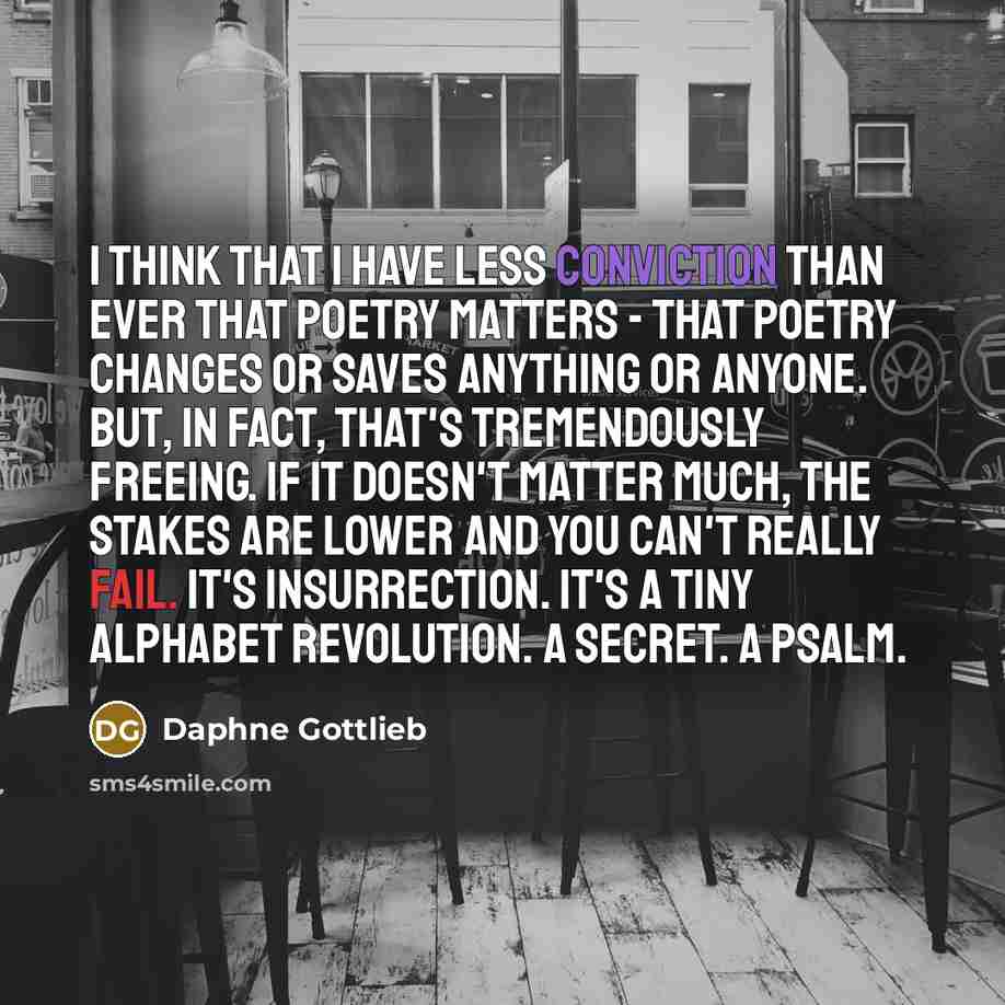 “I think that I have less conviction than ever that…” quote by Daphne Gottlieb