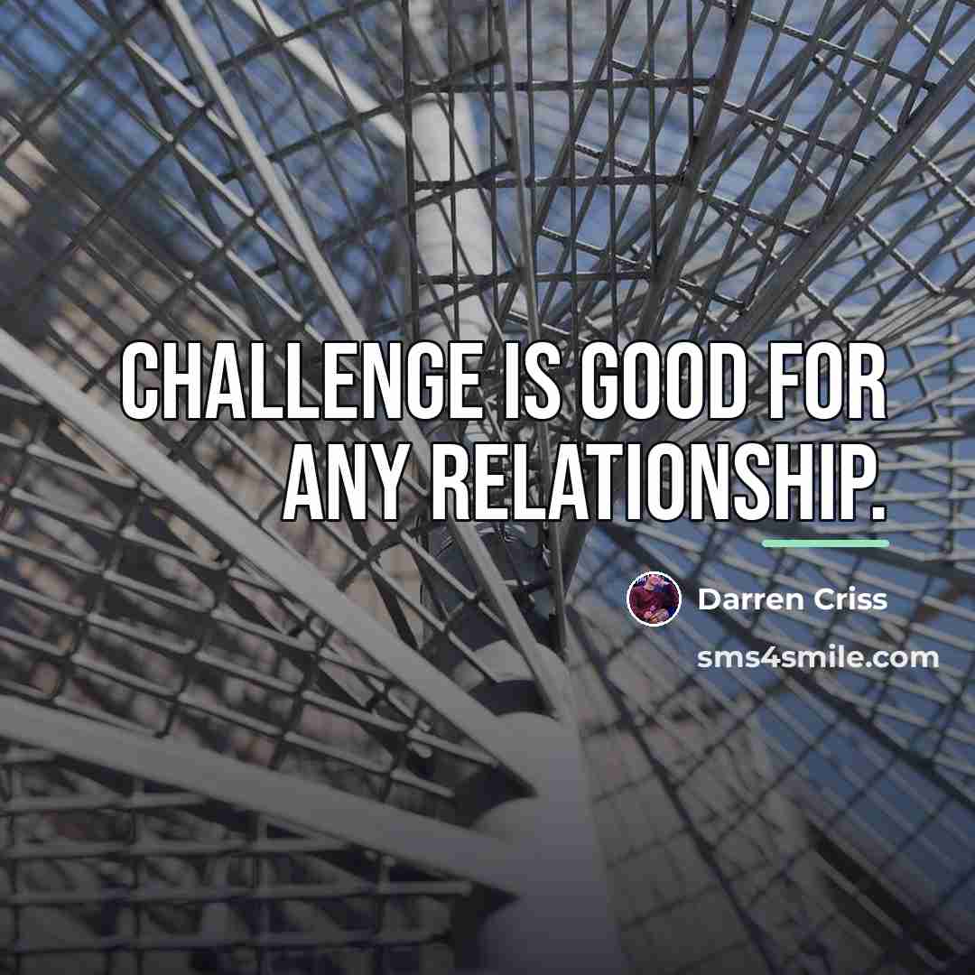 “Challenge is good for any relationship.…” quote by Darren Criss