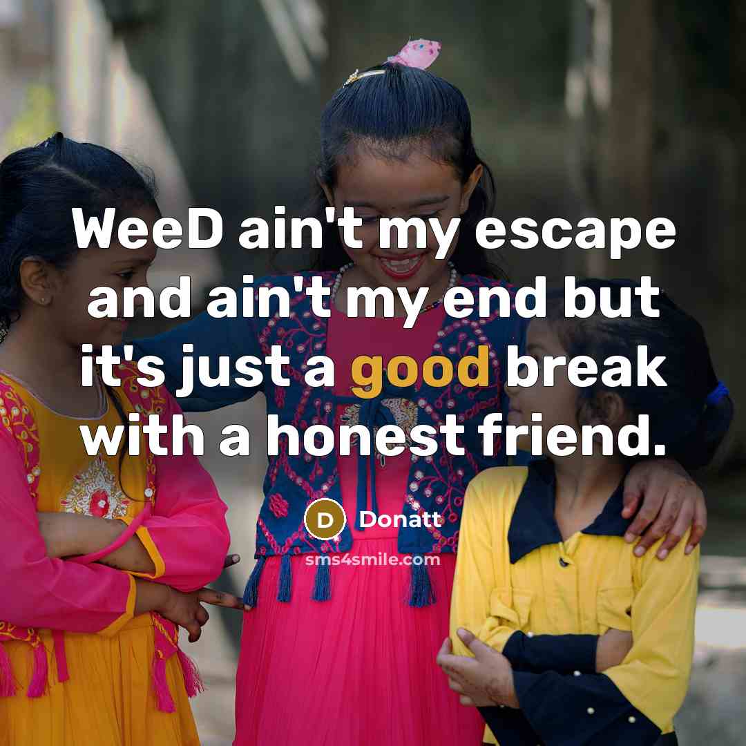 “WeeD ain't my escape and ain't my end but it's…” quote by Donatt