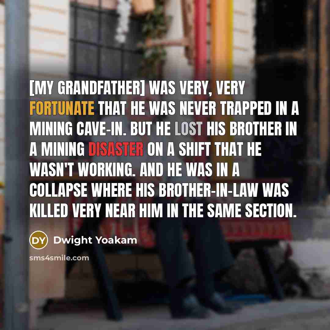 “[My grandfather] was very, very fortunate that he was never…” quote by Dwight Yoakam
