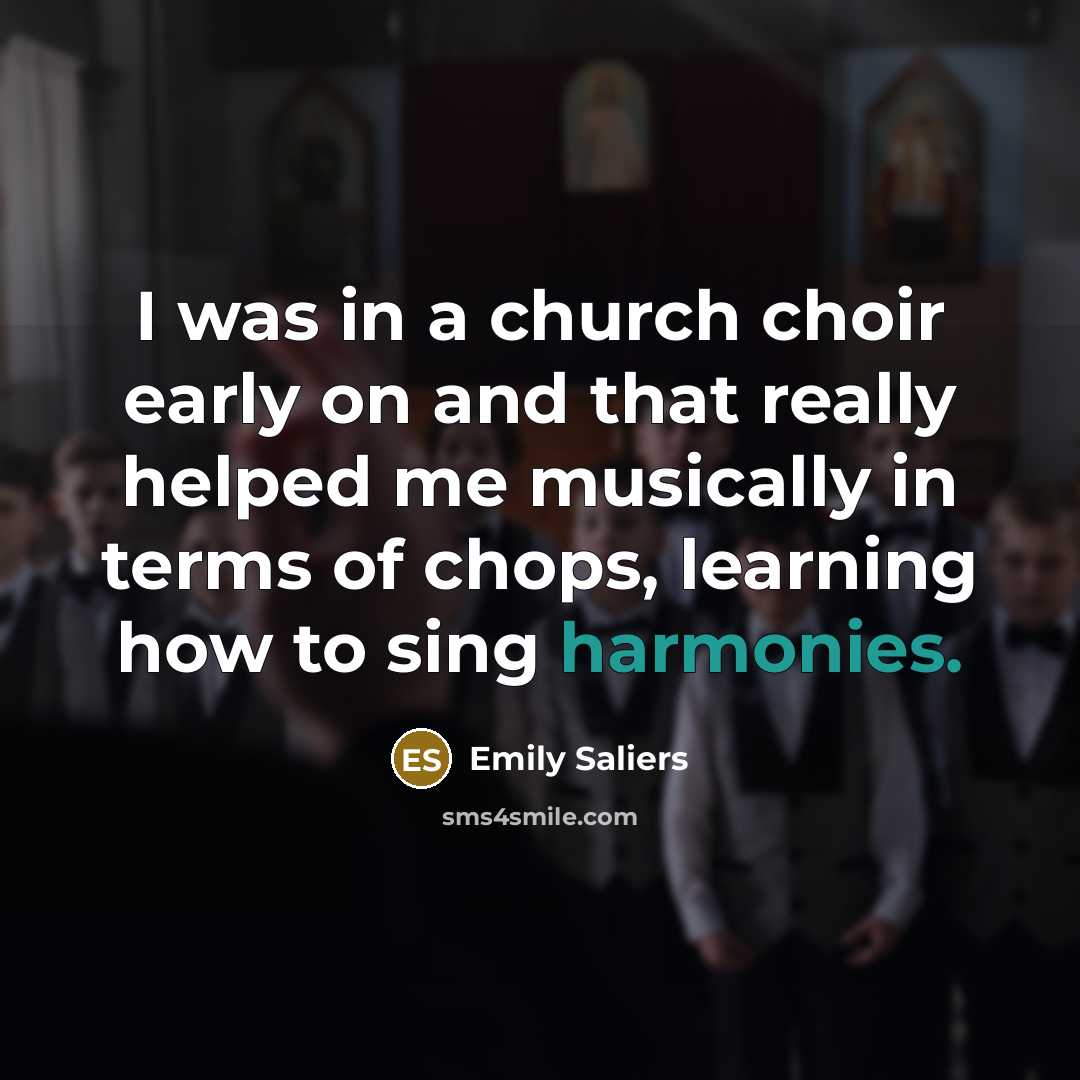 “I was in a church choir early on and that…” quote by Emily Saliers
