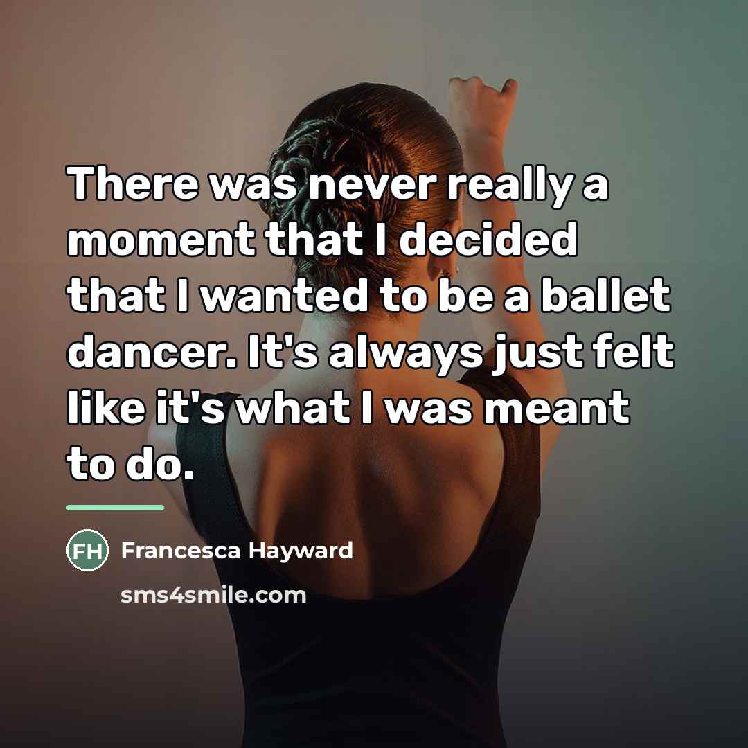 “There was never really a moment that I decided that…” quote by Francesca Hayward
