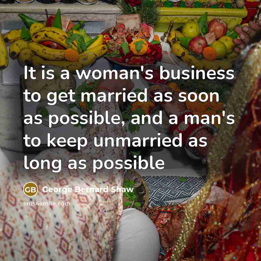 “It is a woman's business to get married as soon…” quote by George Bernard Shaw