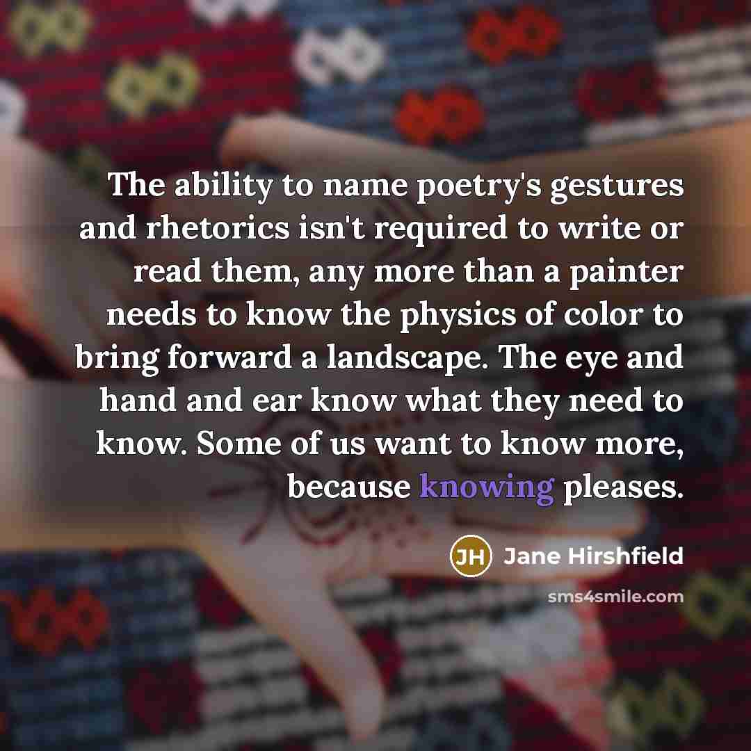 “The ability to name poetry's gestures and rhetorics isn't required…” quote by Jane Hirshfield