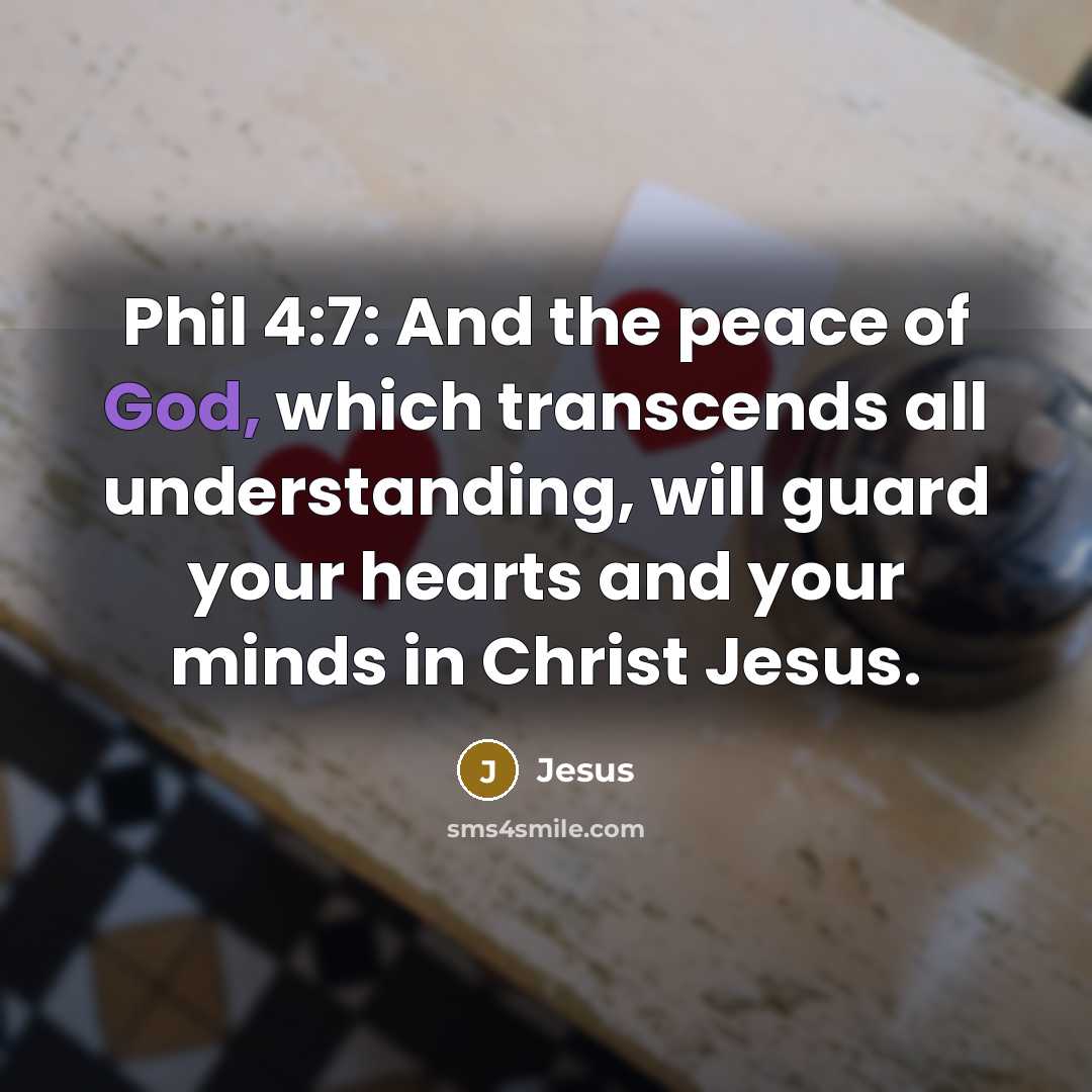 “Phil 4:7: And the peace of God, which transcends all understanding, will guard your hearts and your minds in Christ Jesus.” quote by Jesus