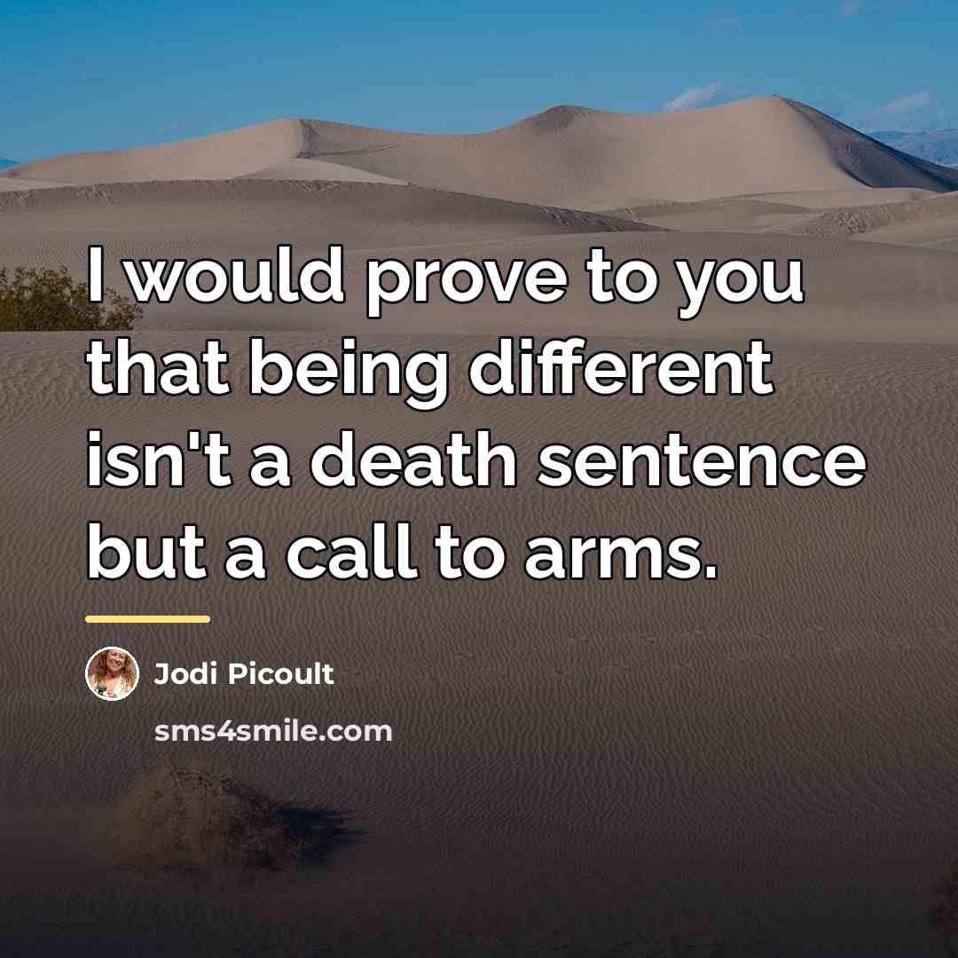 “I would prove to you that being different isn't a…” quote by Jodi Picoult