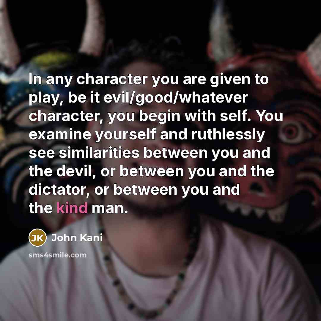 “In any character you are given to play, be it…” quote by John Kani