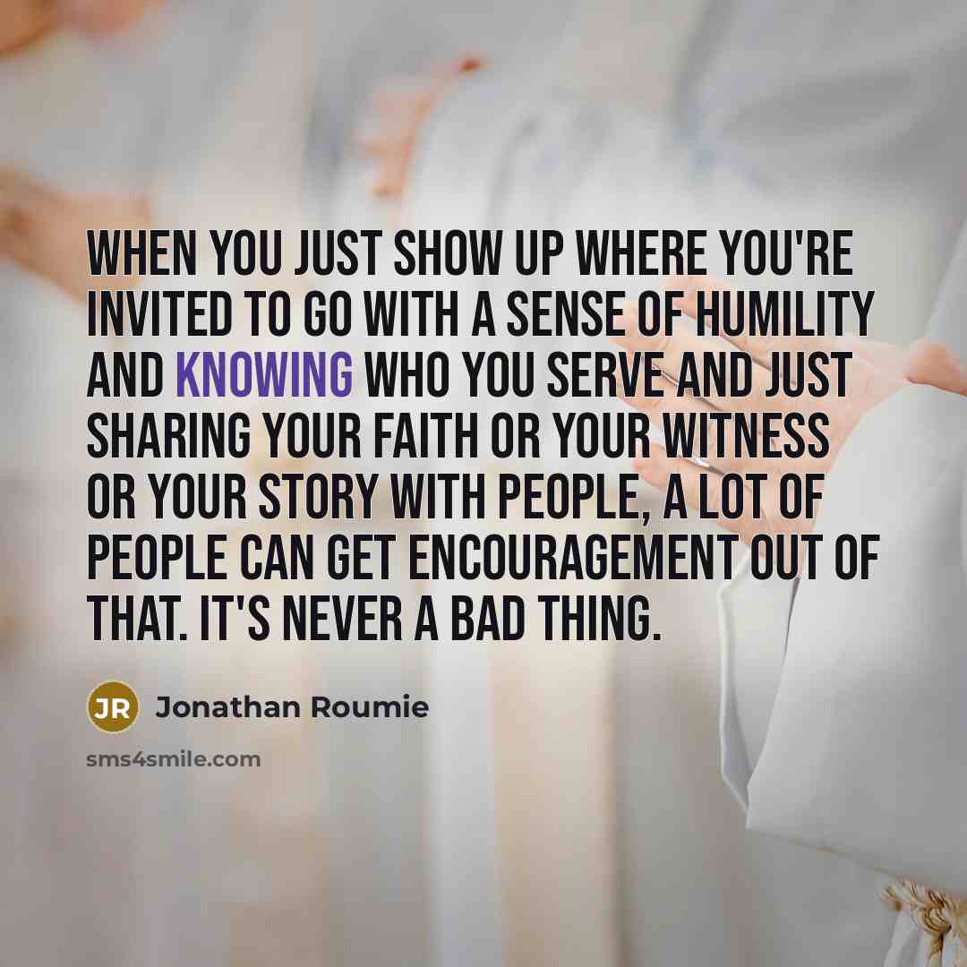 “When you just show up where you're invited to go…” quote by Jonathan Roumie