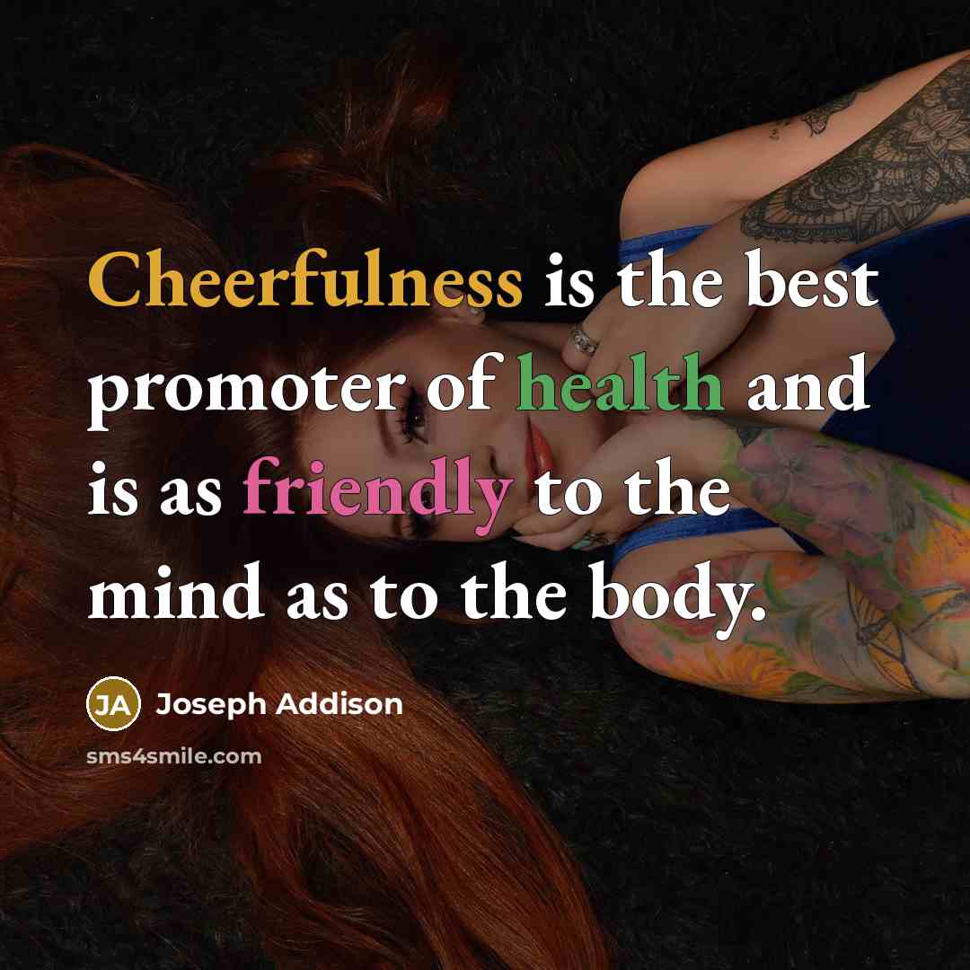 “Cheerfulness is the best promoter of health and is as…” quote by Joseph Addison