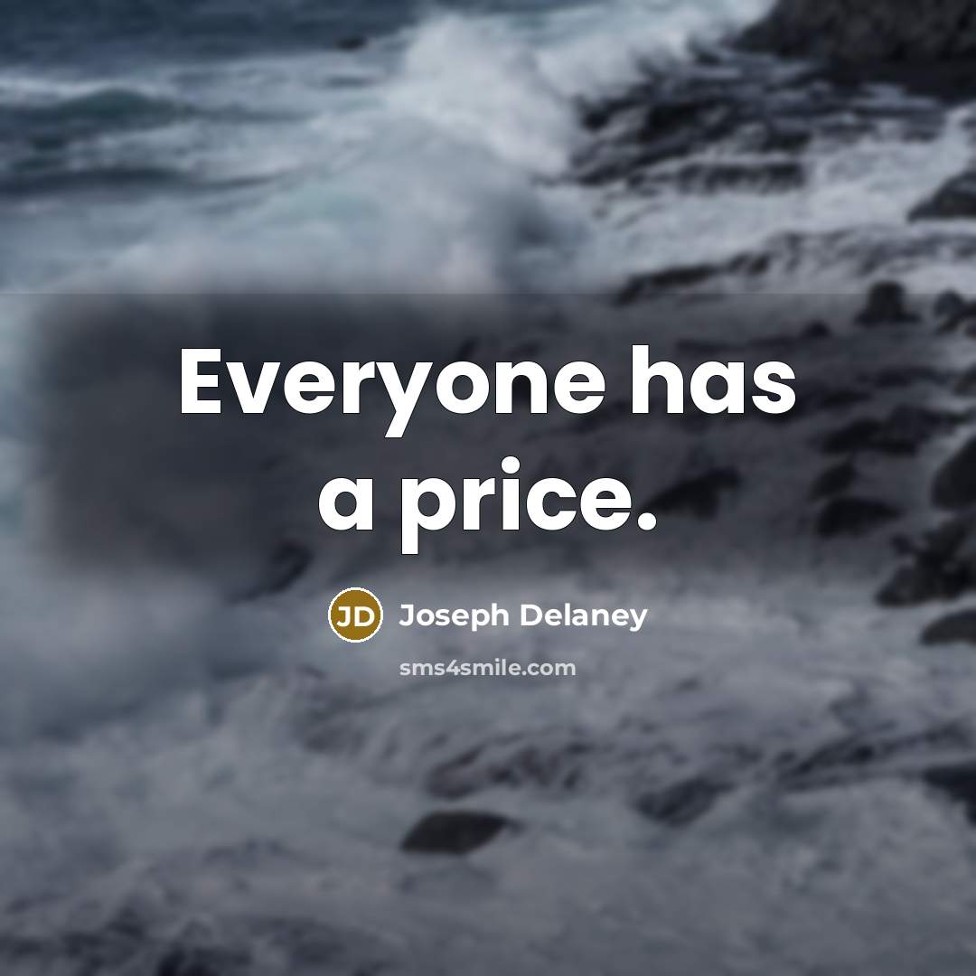 “Everyone has a price.…” quote by Joseph Delaney