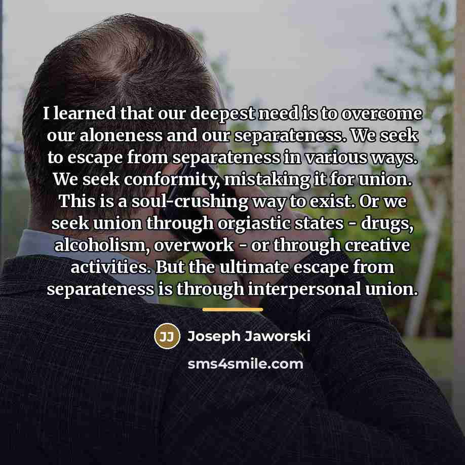 “I learned that our deepest need is to overcome our…” quote by Joseph Jaworski