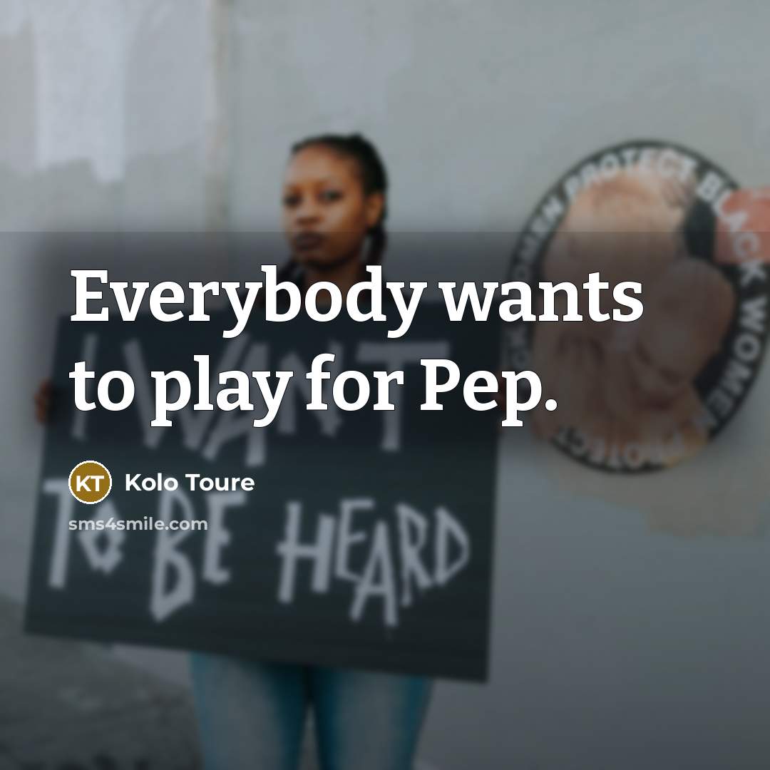 “Everybody wants to play for Pep.…” quote by Kolo Toure