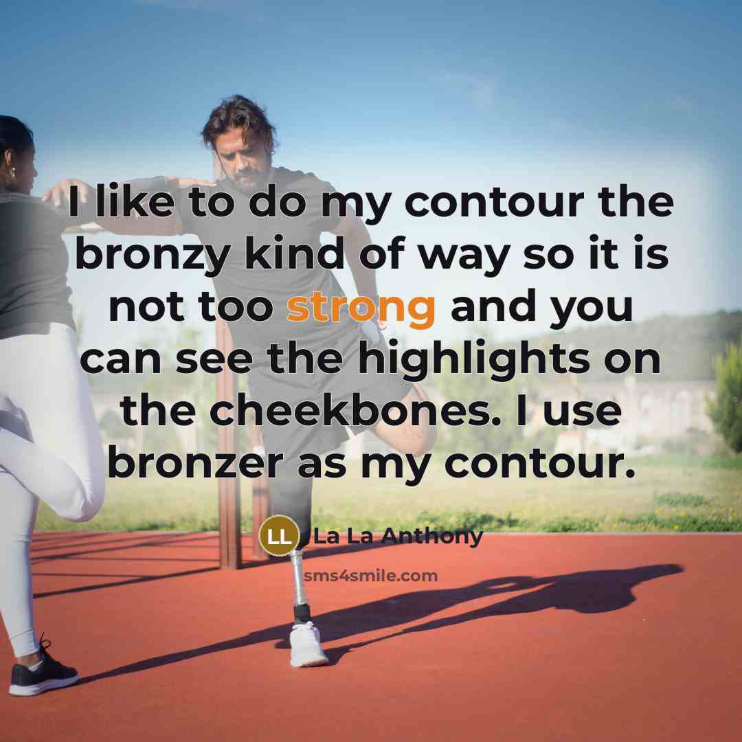 “I like to do my contour the bronzy kind of…” quote by La La Anthony