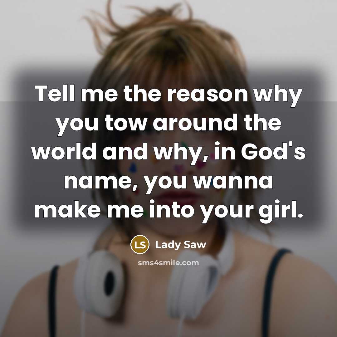 “Tell me the reason why you tow around the world…” quote by Lady Saw