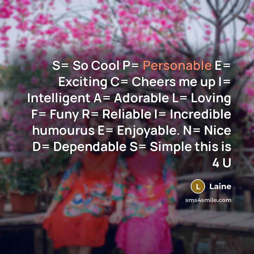 “S= So Cool P= Personable E= Exciting C= Cheers me…” quote by Laine