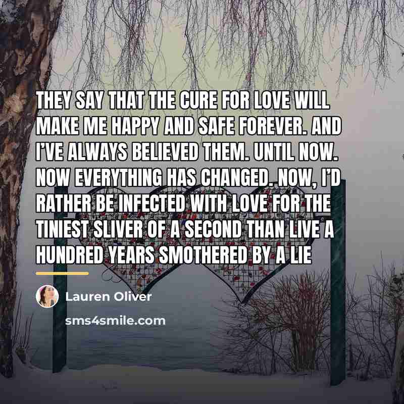 “They say that the cure for love will make me…” quote by Lauren Oliver