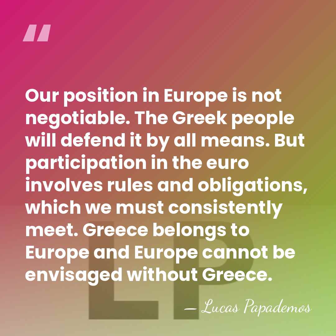 Our position in Europe is not negotiable. The Greek people will defend&hellip; - Lucas Papademos