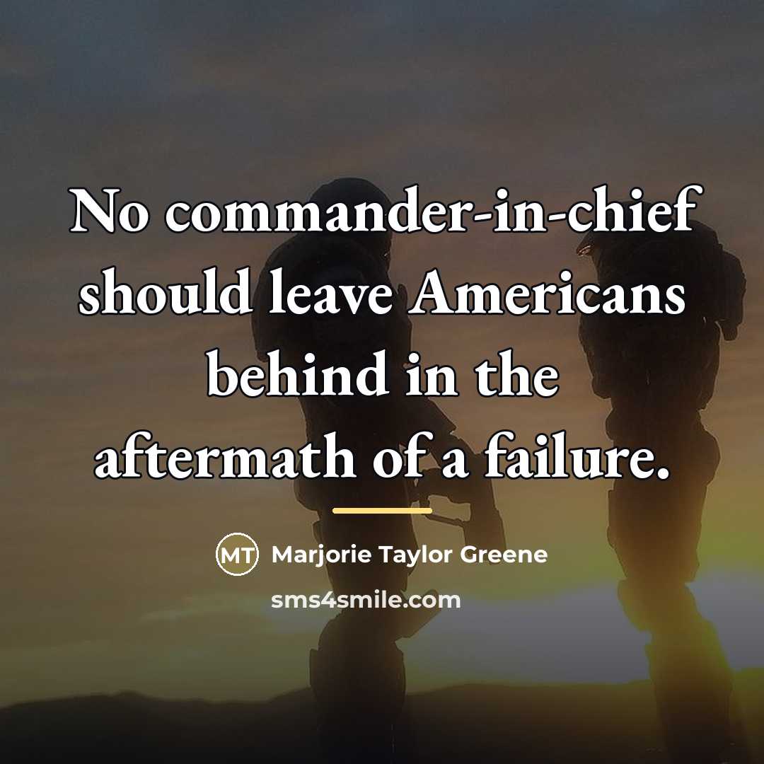 “No commander-in-chief should leave Americans behind in the aftermath of…” quote by Marjorie Taylor Greene
