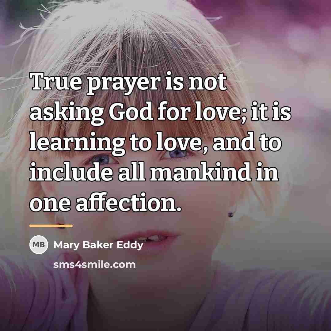 “True prayer is not asking God for love; it is…” quote by Mary Baker Eddy