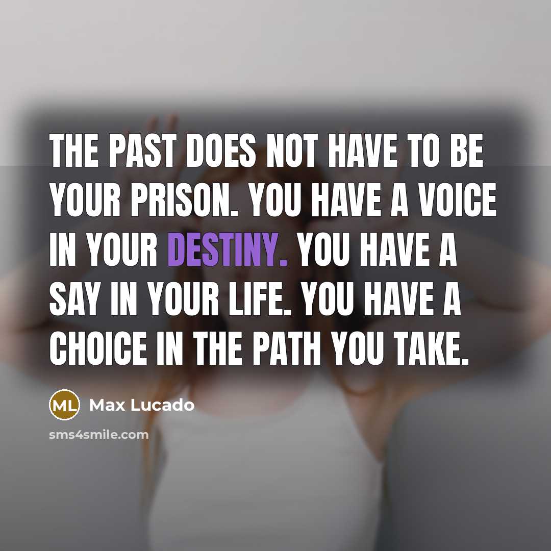 “The past does not have to be your prison. You…” quote by Max Lucado