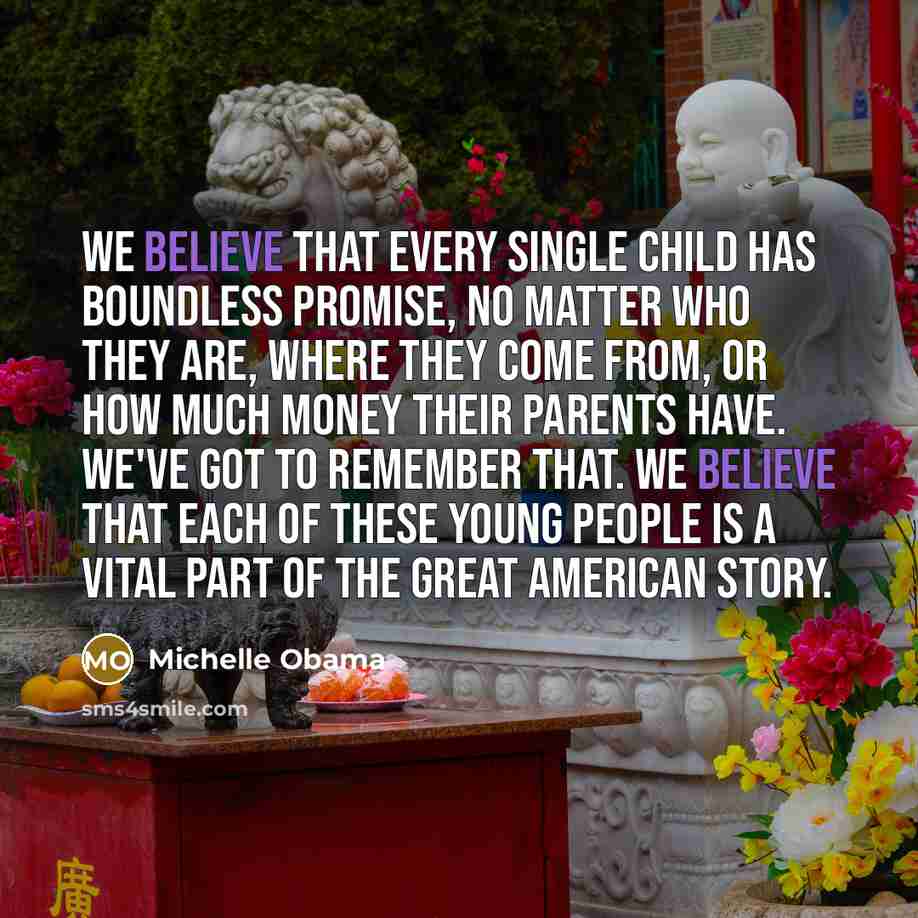 “We believe that every single child has boundless promise, no…” quote by Michelle Obama