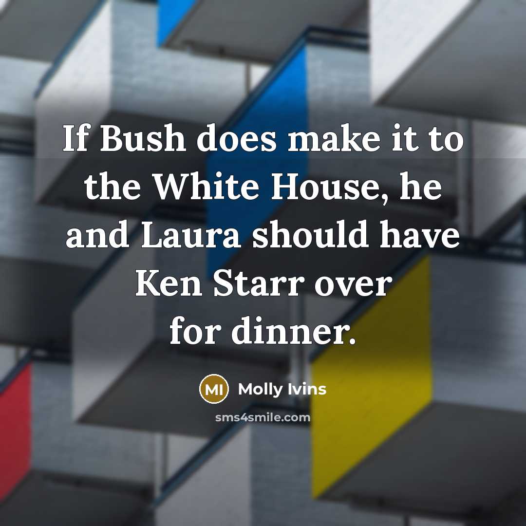 “If Bush does make it to the White House, he…” quote by Molly Ivins