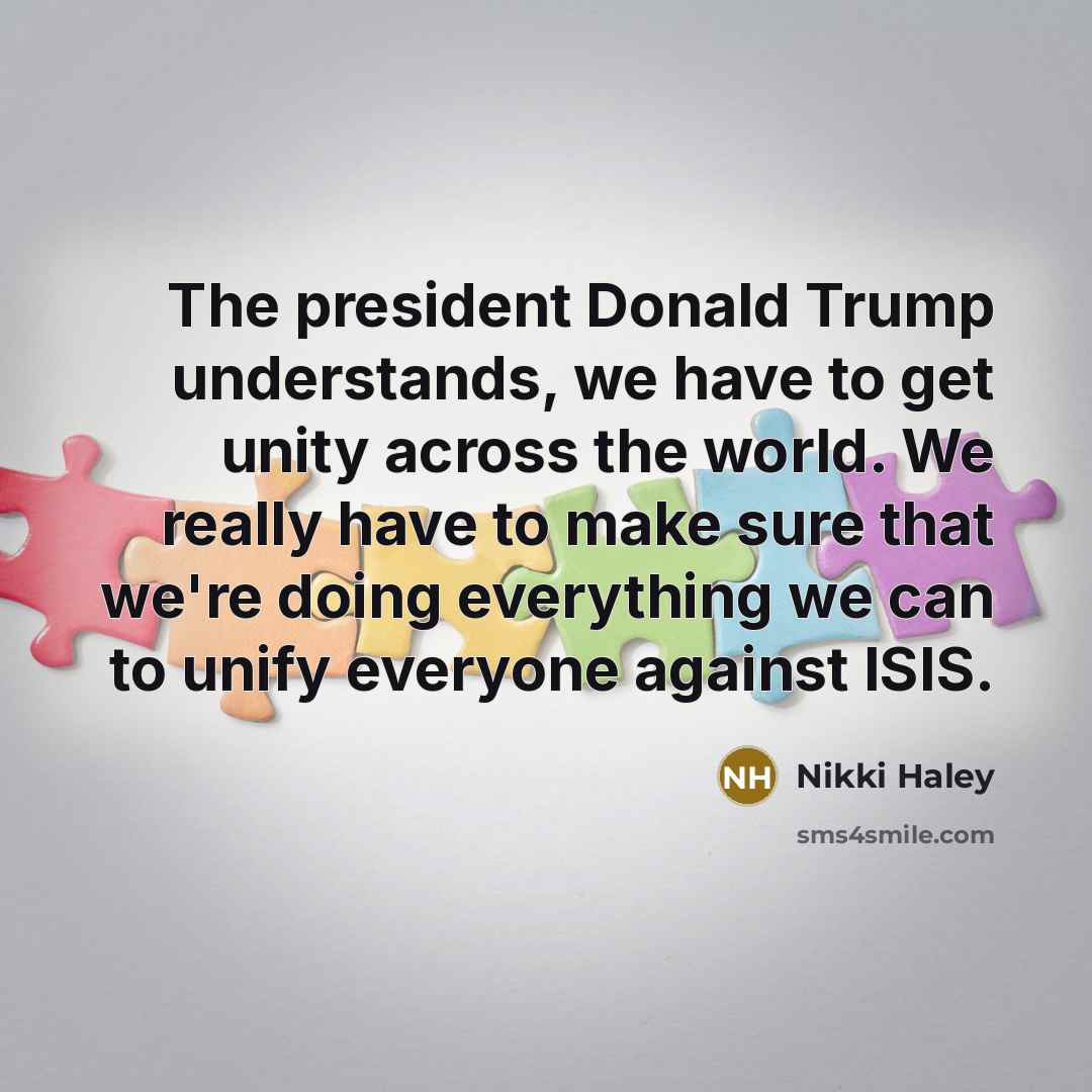 “The president Donald Trump understands, we have to get unity…” quote by Nikki Haley
