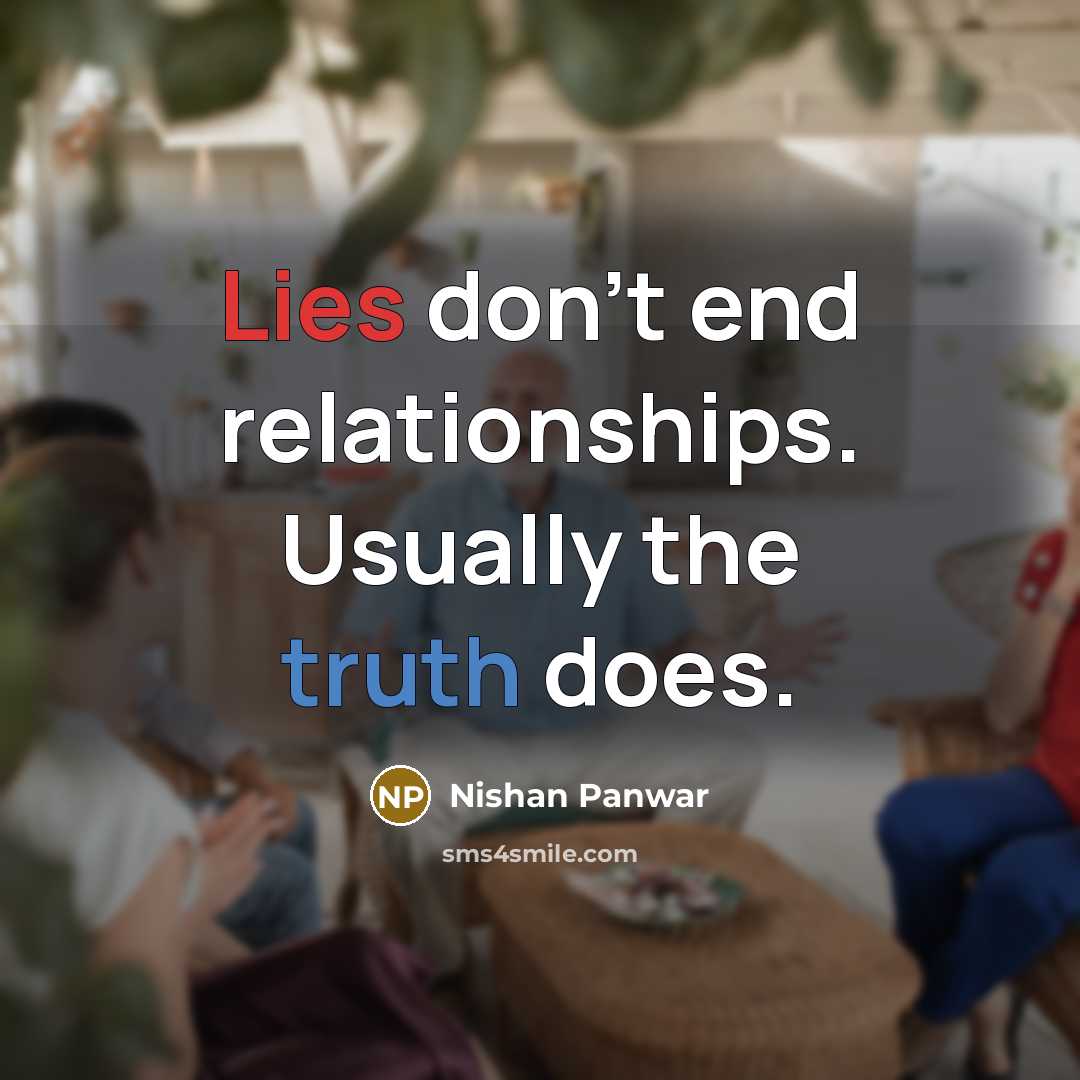 “Lies don't end relationships. Usually the truth does.” quote by Nishan Panwar