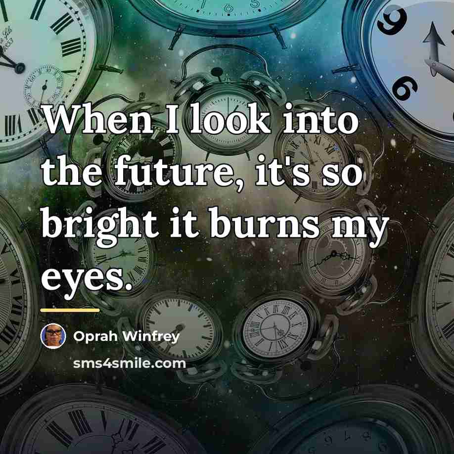 “When I look into the future, it's so bright it…” quote by Oprah Winfrey