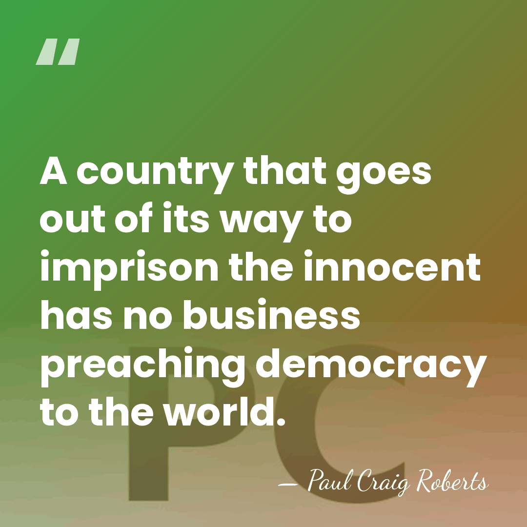 A country that goes out of its way to imprison the innocent&hellip; - Paul Craig Roberts