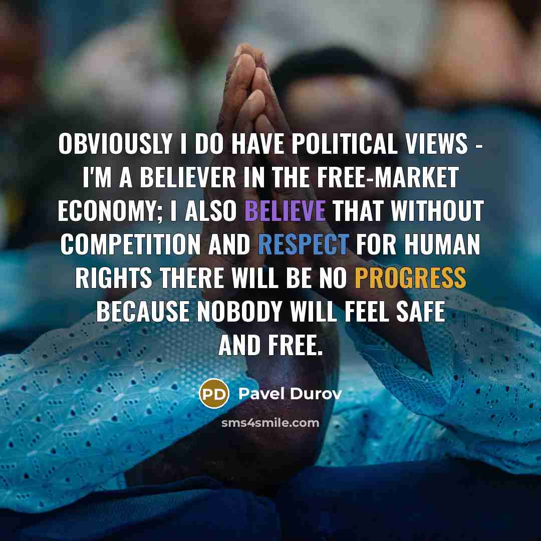 “Obviously I do have political views - I'm a believer…” quote by Pavel Durov