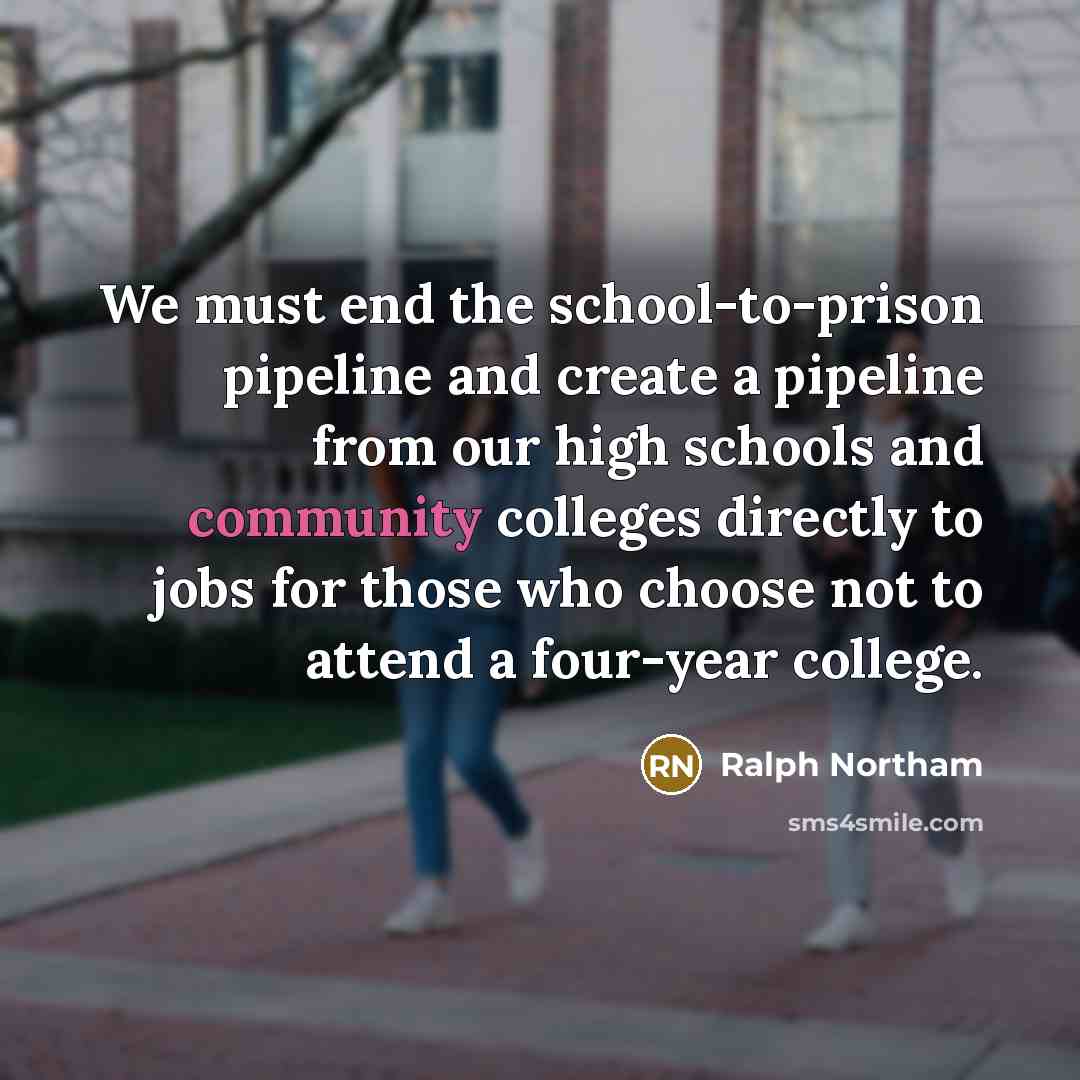 “We must end the school-to-prison pipeline and create a pipeline…” quote by Ralph Northam