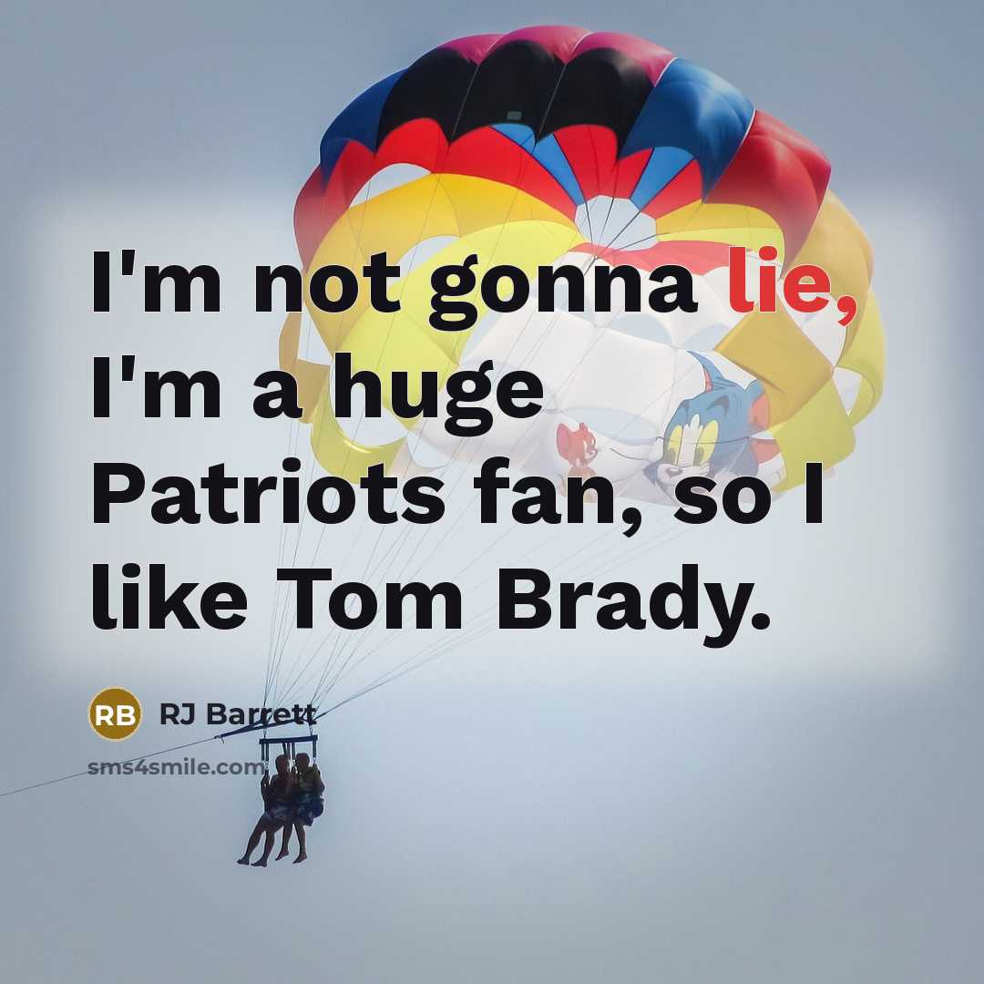 “I'm not gonna lie, I'm a huge Patriots fan, so I like Tom Brady.” quote by RJ Barrett
