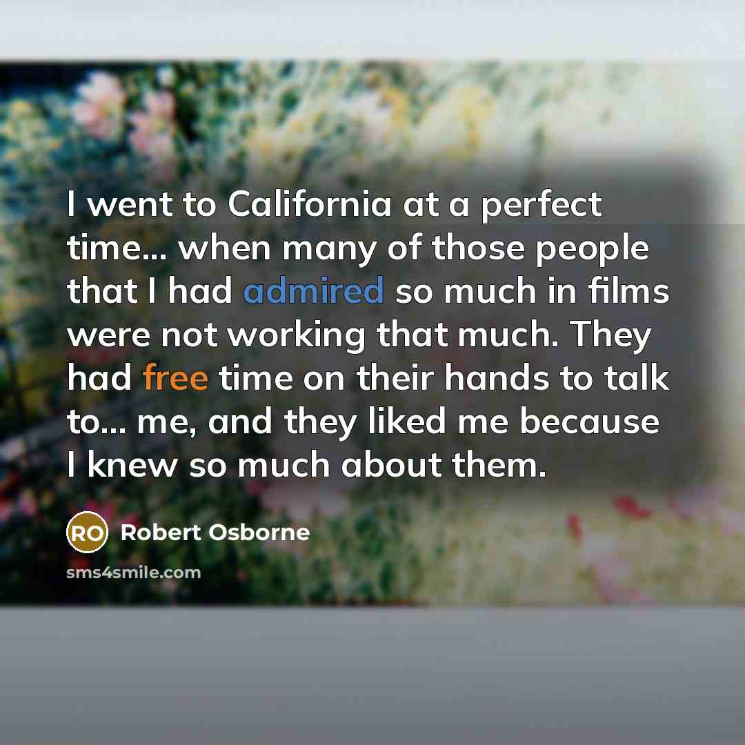 “I went to California at a perfect time... when many…” quote by Robert Osborne