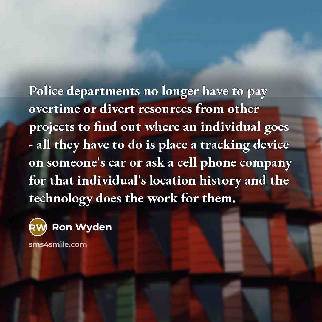 “Police departments no longer have to pay overtime or divert…” quote by Ron Wyden